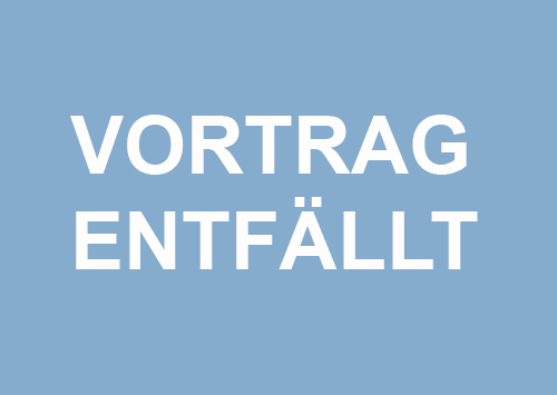 Vortrag Dr. Hanns R. Glatz am 14.5. entfällt